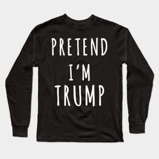 Pretend I'm Trump Lazy Halloween Costume Trumpkin Long Sleeve T-Shirt